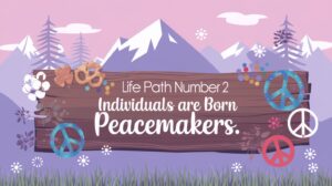 Life Path Number 2 individuals are born peacemakers