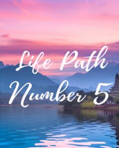 life path number 5 numerology life path no 5